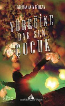 Yüreğine Bak Sen Çocuk - 1