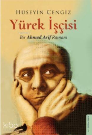 Yürek İşçisi; Bir Ahmed Arif Romanı - 1