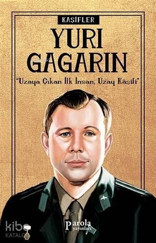 Yuri Gagarin - Kaşifler; Uzaya Giden İlk İnsan, Uzay Kaşifi - 1