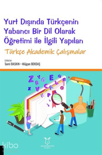 Yurt Dışında Türkçenin Yabancı Bir Dil Olarak Öğretimi ile İlgili Yapılan Türkçe Akademik Çalışmalar - 1