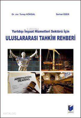 Yurtdışı İnşaat Hizmetleri Sektörü İçin Uluslararası Tahkim Rehberi - 1