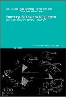 Yurttaşlığı Yeniden Düşünmek; Hukuki ve Siyasal Tartışmalar - 1