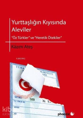 Yurttaşlığın Kıyısında Alevîler; Öz Türkler ve Heretik Ötekiler - 1