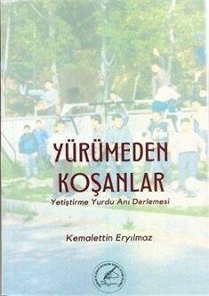 Yürümeden Koşanlar (Yetiştirme Yurdu Anı Derlemesi) - 1