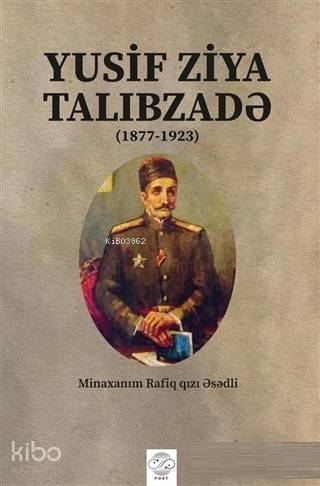 Yusif Ziya Talibzade (Azerbaycan Türkçesiyle); 1877 - 1923 - 1