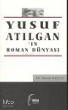 Yusuf Atılgan'ın Roman Dünyası - 1