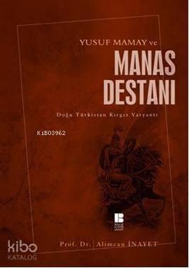 Yusuf Mamay ve Manas Destanı; Doğu Türkistan Kırgız Varyantı - 1