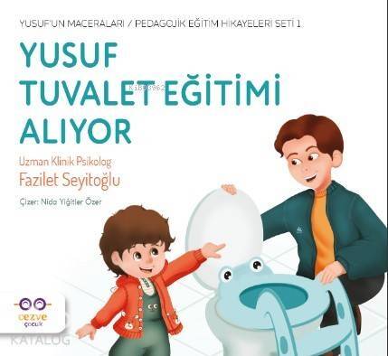 Yusuf Tuvalet Eğitimi Alıyor - Yusuf'un Maceraları - Pedagojik Eğitim Hikayeleri Seti 1 - 1