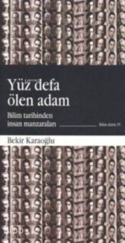 Yüz Defa Ölen Adam; Bilim Tarihinden İnsan Manzaraları - 1