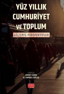 Yüz Yıllık Cumhuriyet ve Toplum;Seçilmiş Perspektifler - 1