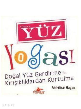 Yüz Yogası; Doğal Yüz Gerdirme İle Kırışıklıklardan Kurtulma - 1