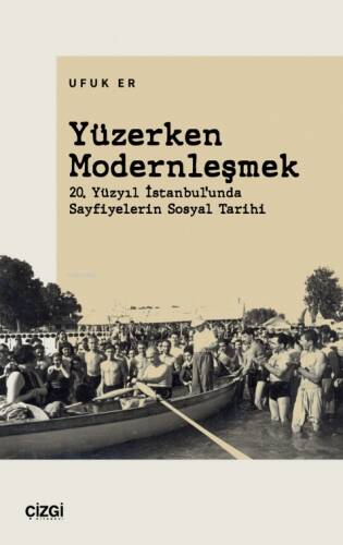 Yüzerken Modernleşmek (20. Yüzyıl İstanbul’unda Sayfiyelerin Sosyal Tarihi) - 1