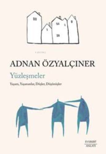 Yüzleşmeler ; Yaşam, Yaşananlar, Düşler, Düşünüşler - 1