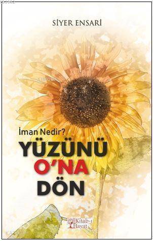 Yüzünü O'na Dön; İman Nedir? - 1