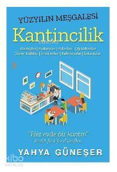 Yüzyılın Meşgalesi Kantincilik; Börekçiler, Pastaneler, Pideciler, Çiğ köfteciler, Döner büfeleri, Simit evleri, Kafeteryalar, Lokan - 1