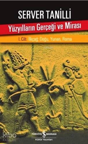 Yüzyılların Gerçeği ve Mirası I. Cilt; İlkçağ: Doğu, Yunan, Roma - 1