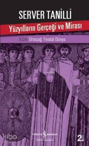 Yüzyılların Gerçeği ve Mirası II. Cilt; Ortaçağ: Feodal Dünya - 1