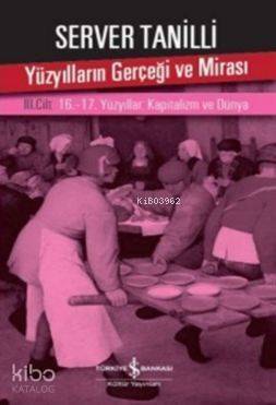 Yüzyılların Gerçeği ve Mirası III.; Cilt 16.-17. Yüzyıllar-Kapitalizm ve Dünya - 1