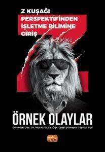 Z kuşağı Perspektifinden İşletme Bilimine Giriş - Örnek Olaylar - 1