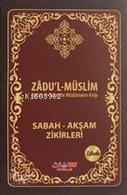 Zadu'l-Müslim; Sabah - Akşam Dua ve Zikirleri - 1