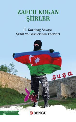 Zafer Kokan Şiirler;2. Karabağ Savaşı Şehit ve Gazilerinin Eserleri - 1