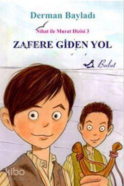 Zafere Giden Yol; Kurtuluş Savaşında İki Çocuk Kahraman - 1