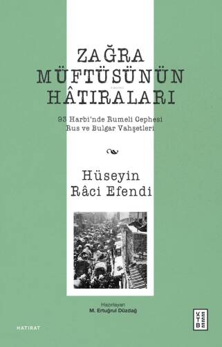 Zağra Müftüsünün Hâtıraları;93 Harbi’nde Rumeli Cephesi, Rus ve Bulgar Vahşetleri - 1