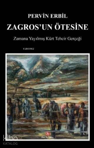 Zagros'un Ötesine; Zamana Yayılmış Kürt Tehcir Gerçeği - 1