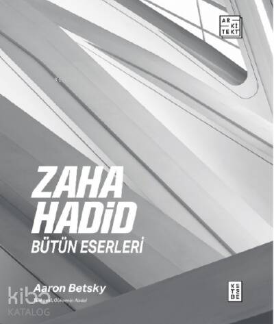 Zaha Hadid : Bütün Eserleri - 1