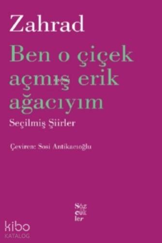 Zahrad Ben O Çiçek Açmış Erik Ağacıyım;Seçilmiş Şiirler - 1