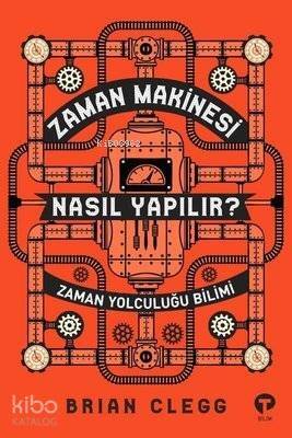 Zaman Makinesi Nasıl Yapılır? Zaman Yolculuğu Bilimi - 1