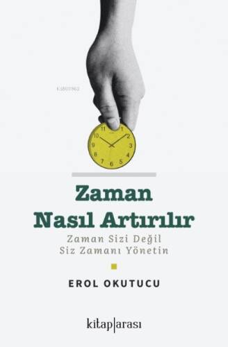 Zaman Nasıl Artırılır - Zaman Sizi Değil Siz Zamanı Yönetin - 1