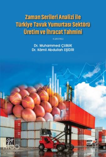 Zaman Serileri Analizi Ile Türkiye Tavuk Yumurtası Sektörü Üretim Ve İhracat Tahmini - 1