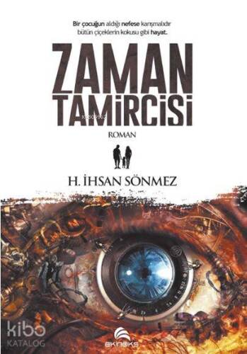 Zaman Tamircisi; Bir Çocuğun Aldığı Nefese Karışmalıdır Bütün Çiçeklerin Kokusu Gibi Hayat - 1