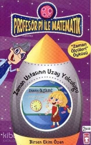 Zaman Ustasının Uzay Yolculuğu - Zaman Ölçüleri; Profesör Pi ile Matematik (9+ Yaş) - 1