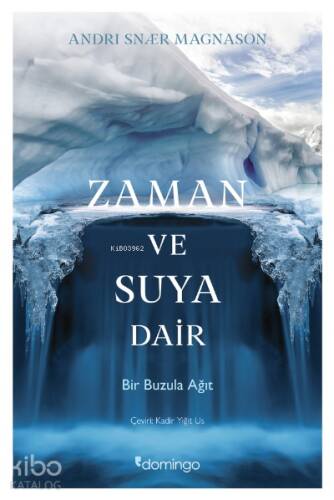 Zaman ve Suya Dair; Bir Buzula Ağıt - 1