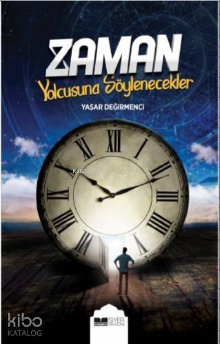 Zaman Yolcusuna Söylenecekler - 1