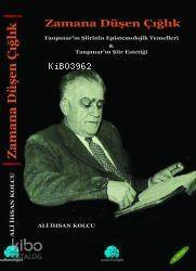 Zamana Düşen Çığlık; Tanpınar Şiirinin Epistemolojik Temelleri ve Tanpınar Şiirinin Estetiği - 1