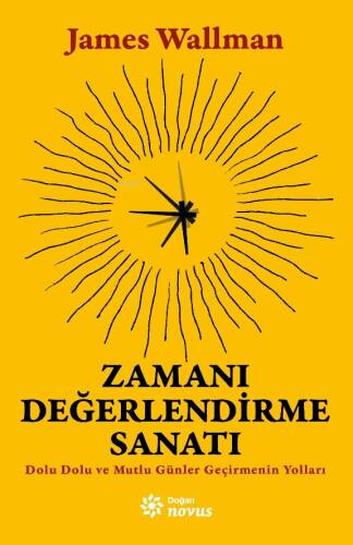 Zamanı Değerlendirme Sanatı;Dolu Dolu ve Mutlu Günler Geçirmenin Yolları - 1