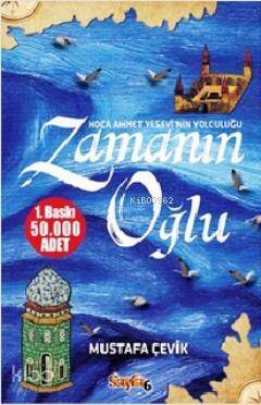 Zamanın Oğlu; Hoca Ahmet Yesevi'nin Yolculuğu - 1