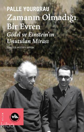 Zamanın Olmadığı Bir Evren ;Gödel ve Einstein’ın Unutulan Mirası - 1