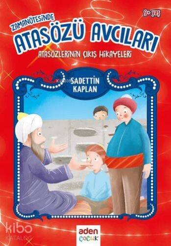 Zamanın Ötesinde Atasözü Avcıları; Atasözlerinin Çıkış Hikayeleri - 1