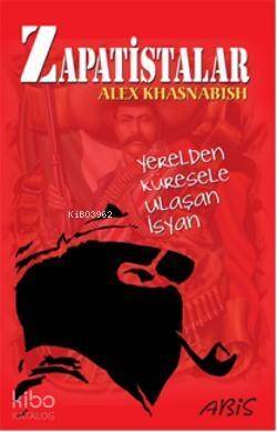 Zapatistalar; Yerelden Küresele Ulaşan İsyan - 1