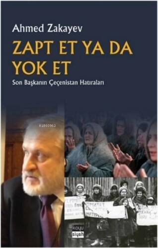 Zapt Et Ya Da Yok Et;Son Başkanın Çeçenistan Hatıraları - 1