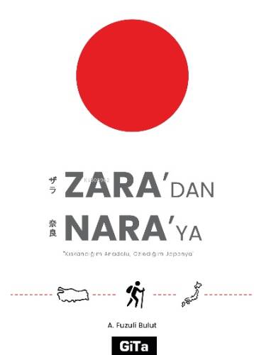 Zara’dan Nara’ya ;Kıskandığım Anadolu, Özlediğim Japonya - 1