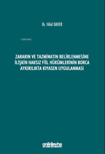 Zararın ve Tazminatın Belirlenmesine İlişkin Haksız Fiil;Hükümlerinin Borca Aykırılıkta Kıyasen Uygulanması - 1