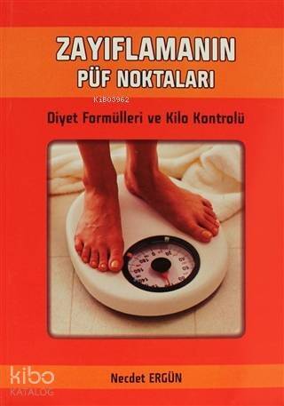 Zayıflamanın Püf Noktaları; Diyet Formülleri ve Kilo Kontrolü - 1