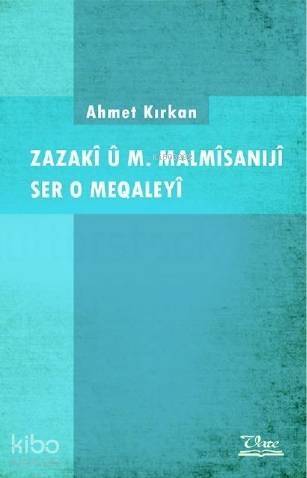 Zazakî û M. Malmîsanijî Ser o Meqaleyî - 1