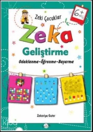 Zeka Geliştirme +6 Yaş Odaklanma-Öğrenme-Başarma;Zeki Çocuklar - 1