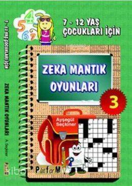 Zeka Mantık Oyunları 3; 7-12 Yaş Çocukları İçin - 1